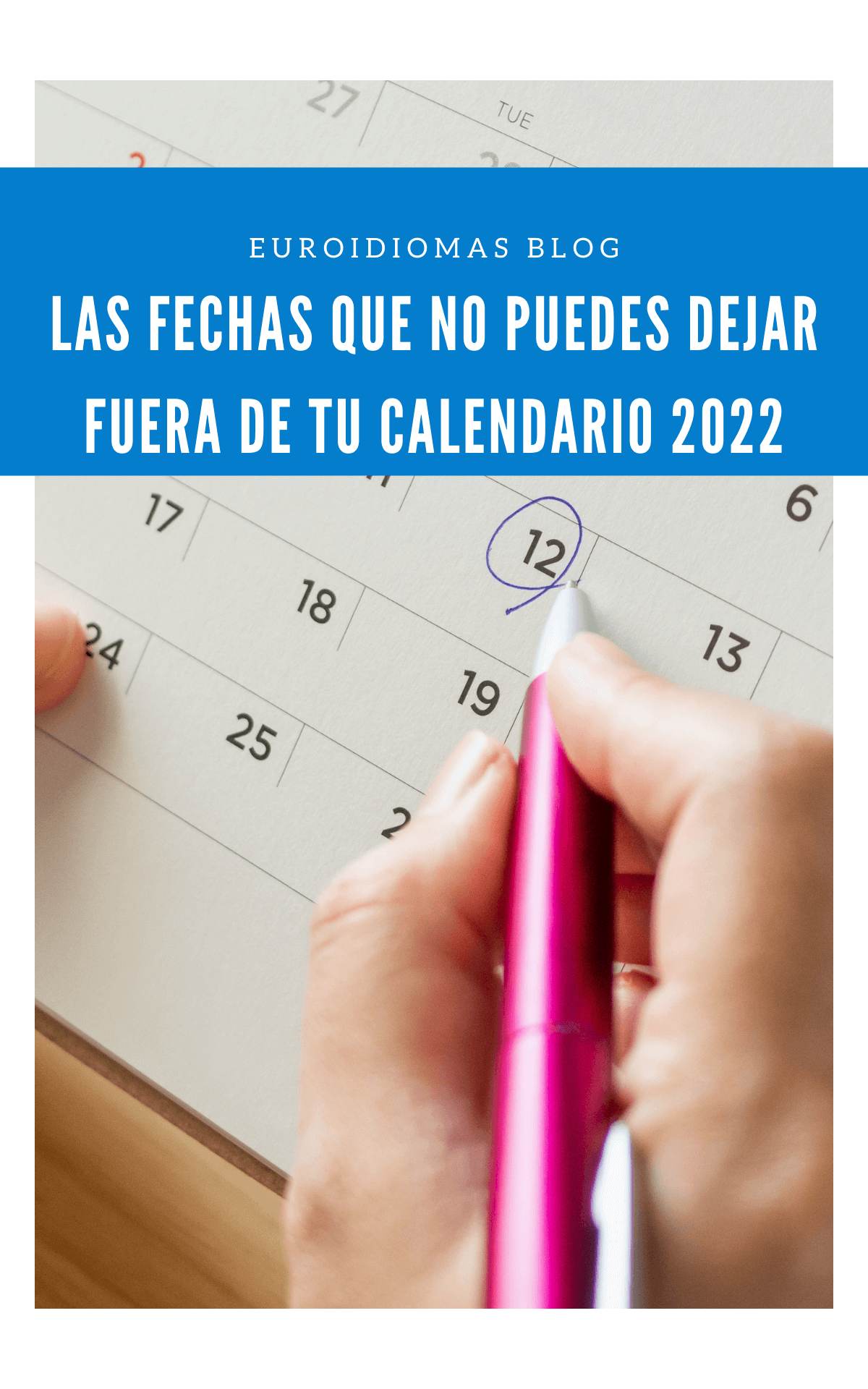 Las fechas que no puedes dejar fuera de tu calendario 2022