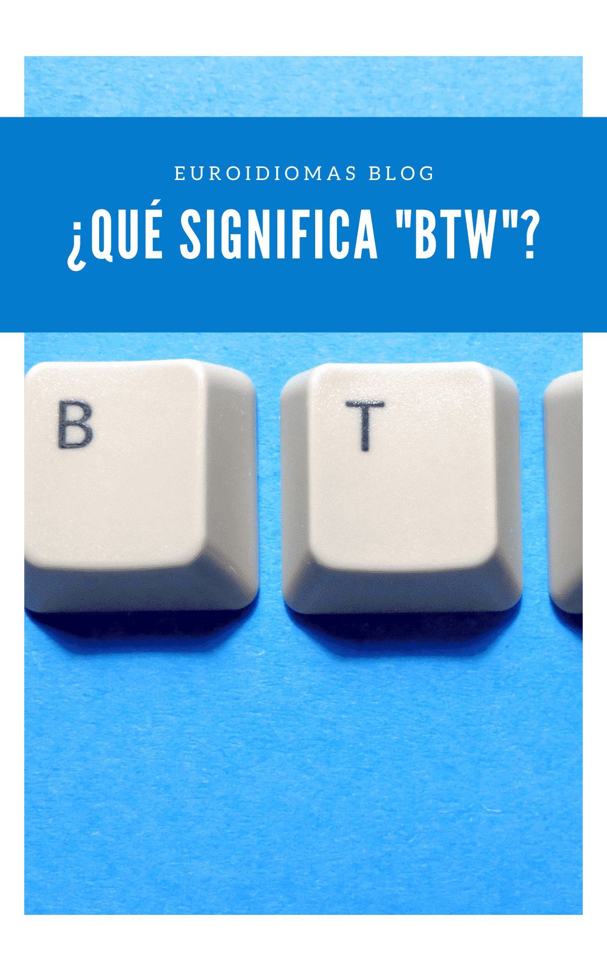 ¿Qué significa “btw”? Euroidiomas ¿Qué significa “btw”? Euroidiomas