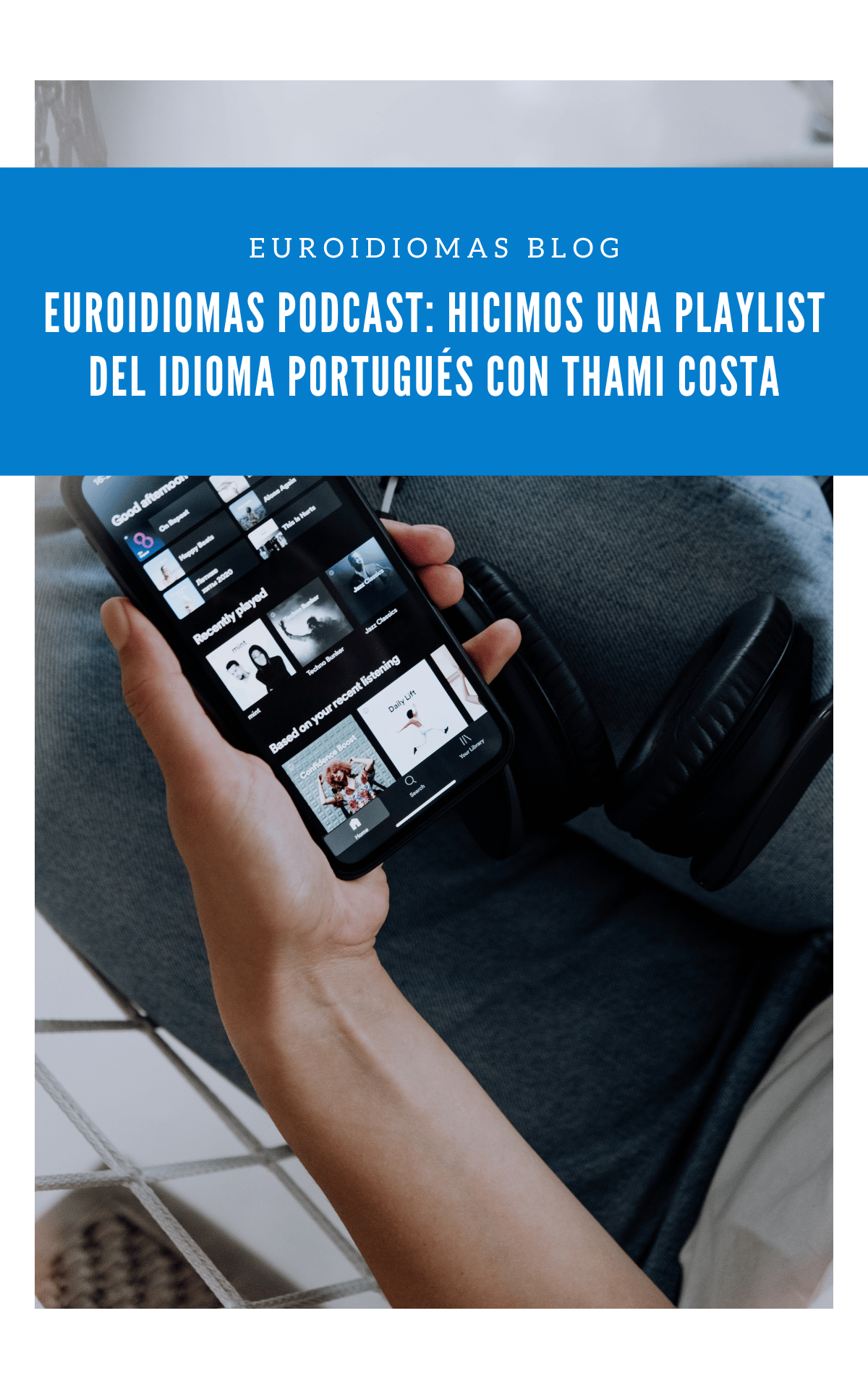 Euroidiomas Podcast: Hicimos una playlist del idioma portugués con Thami Costa